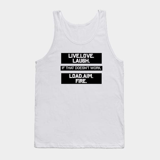 LIVE LOVE LAUGH LOAD AIM FIRE 2ND AMENDMENT Design Tank Top by AdrianaHolmesArt